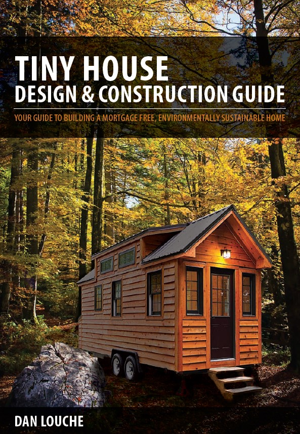 Tiny House Design & Construction Guide – Your Guide To Building a Mortgage Free, Environmentally Sustainable Home