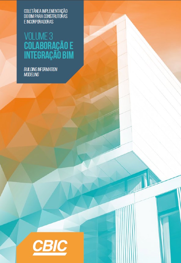 CBIC Coletânea Implementação do BIM para Construtoras e Incorporadoras | Volume 3 – Colaboração e Integração BIM