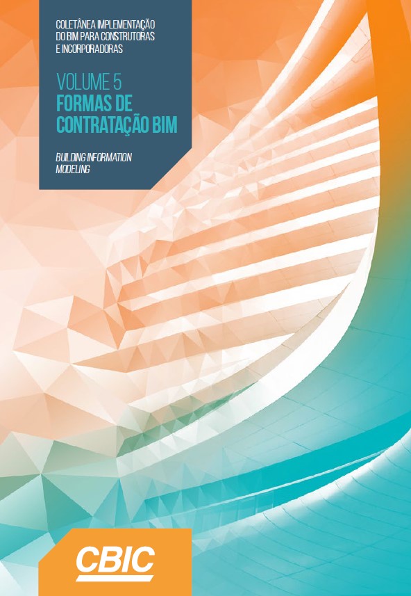 CBIC Coletânea Implementação do BIM para Construtoras e Incorporadoras | Volume 5 – Formas de Contratação BIM